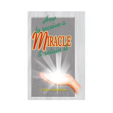 How To Receive A Miracle & Retain It